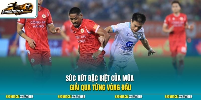 Sức hút đặc biệt của mùa giải qua từng vòng đấu 