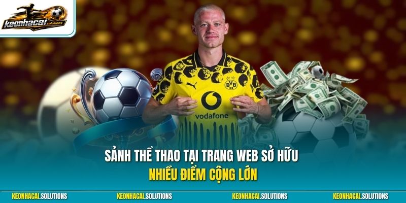 Sảnh thể thao tại trang web sở hữu nhiều điểm cộng lớn