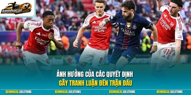 Ảnh hưởng của các quyết định gây tranh luận đến trận đấu