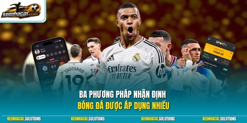 Ba phương pháp nhận định bóng đá được áp dụng nhiều