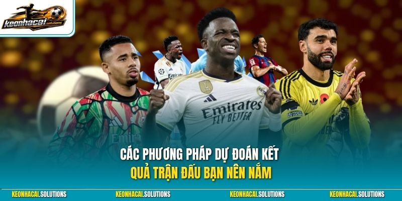Các phương pháp dự đoán kết quả trận đấu bạn nên nắm