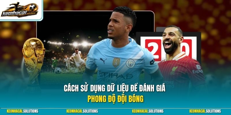Cách sử dụng dữ liệu để đánh giá phong độ đội bóng
