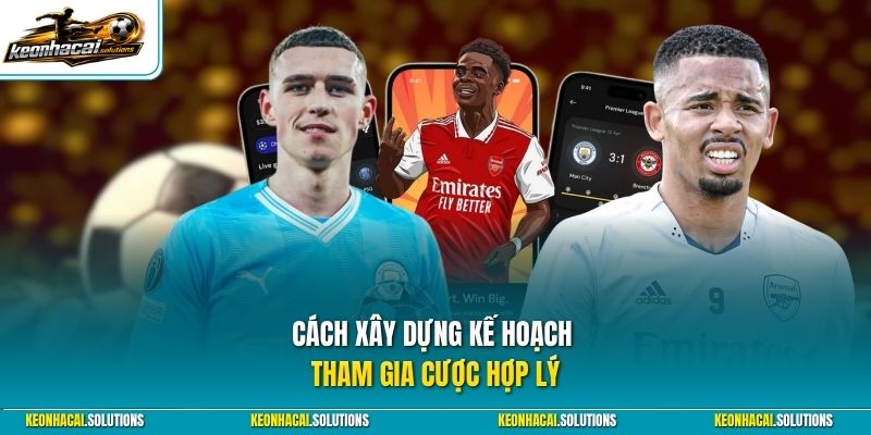 Cách xây dựng kế hoạch tham gia cược hợp lý