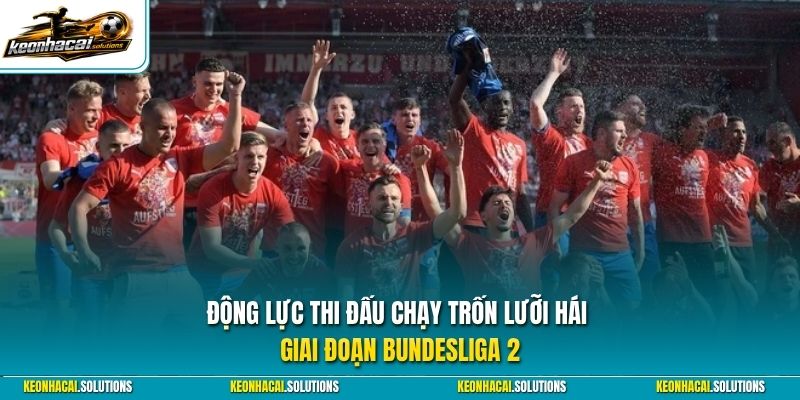 Động lực thi đấu c chạy trốn lưỡi hái giai đoạn Bundesliga 2