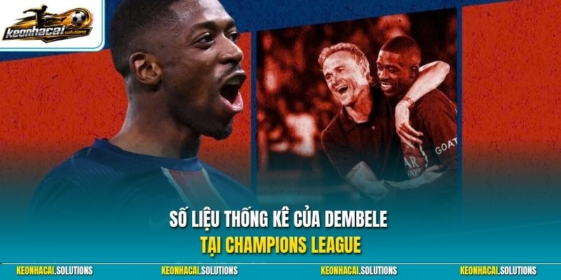 Số liệu thống kê của Dembele  tại Champions League