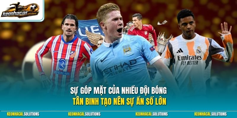 Sự góp mặt của nhiều đội bóng tân binh tạo nên sự ẩn số lớn 