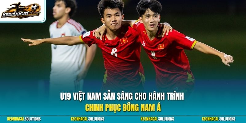 U19 Việt Nam sẵn sàng cho hành trình chinh phục Đông Nam Á